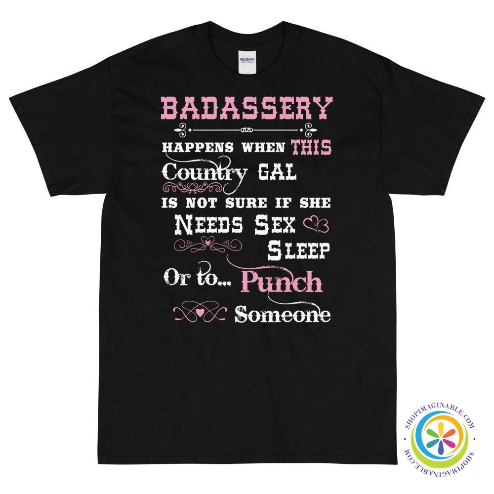 Badassery Happens When This Country Gal - Unisex T-Shirt-ShopImaginable.com