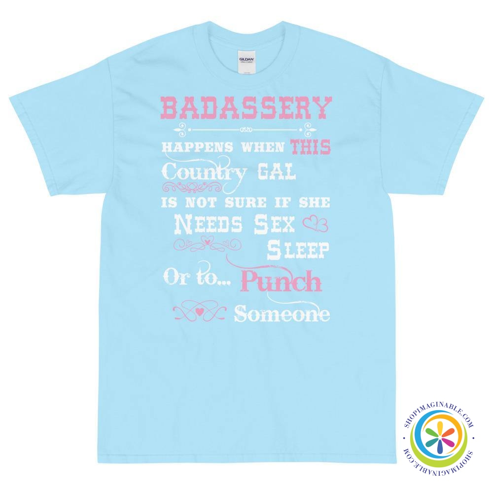 Badassery Happens When This Country Gal - Unisex T-Shirt-ShopImaginable.com