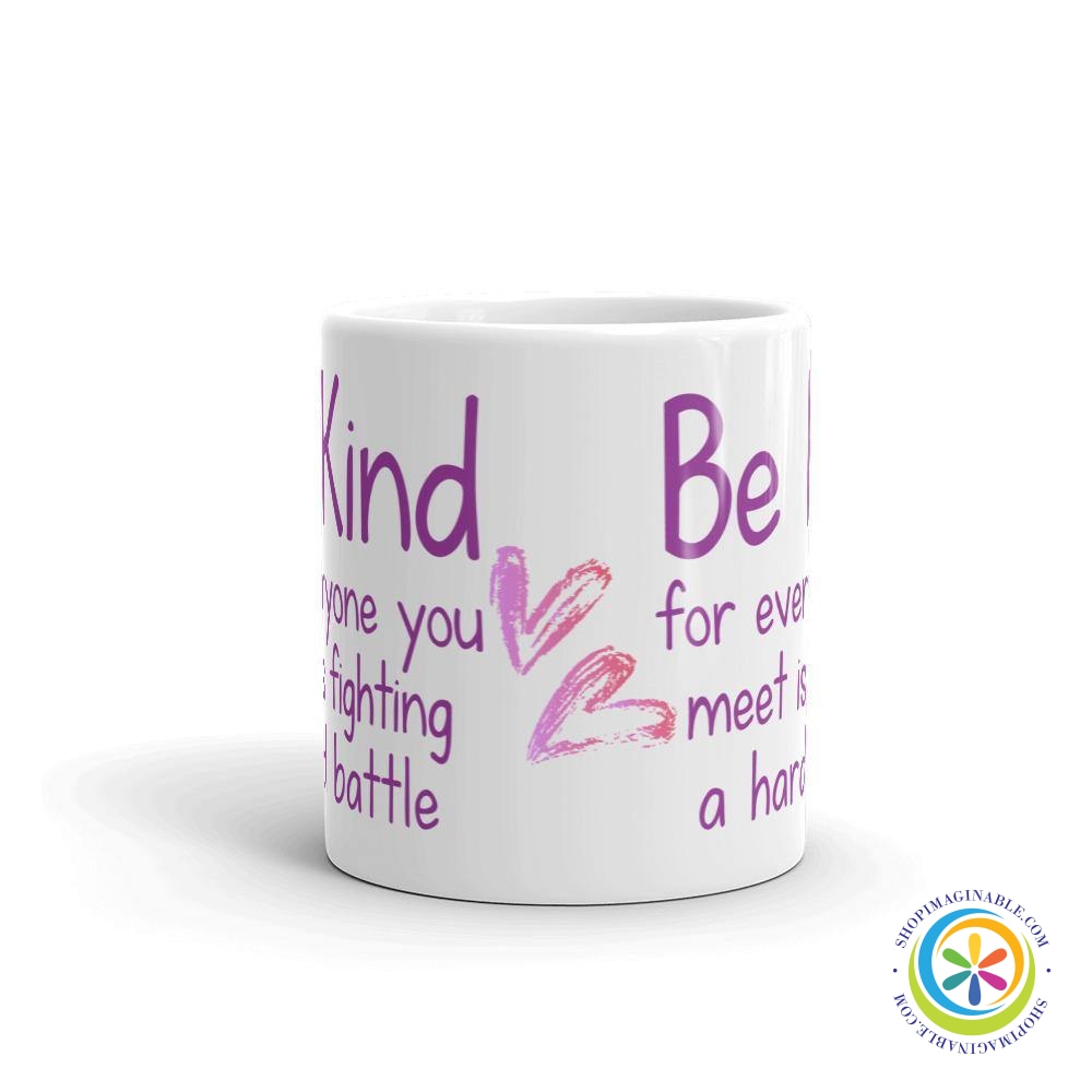 Be Kind For Everyone You Meet Is Fighting...Coffee Cup Mug-ShopImaginable.com