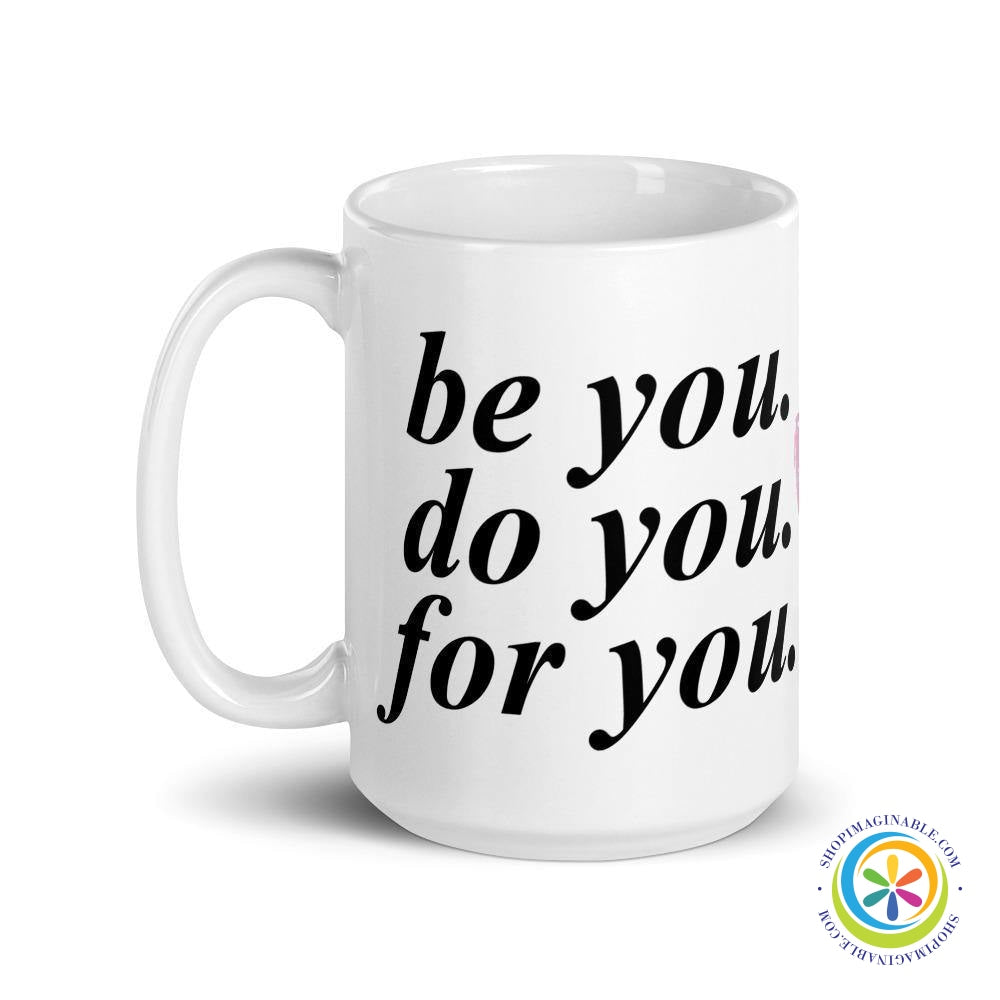 Be You. Do You. For You. Coffee Mug Cup-ShopImaginable.com