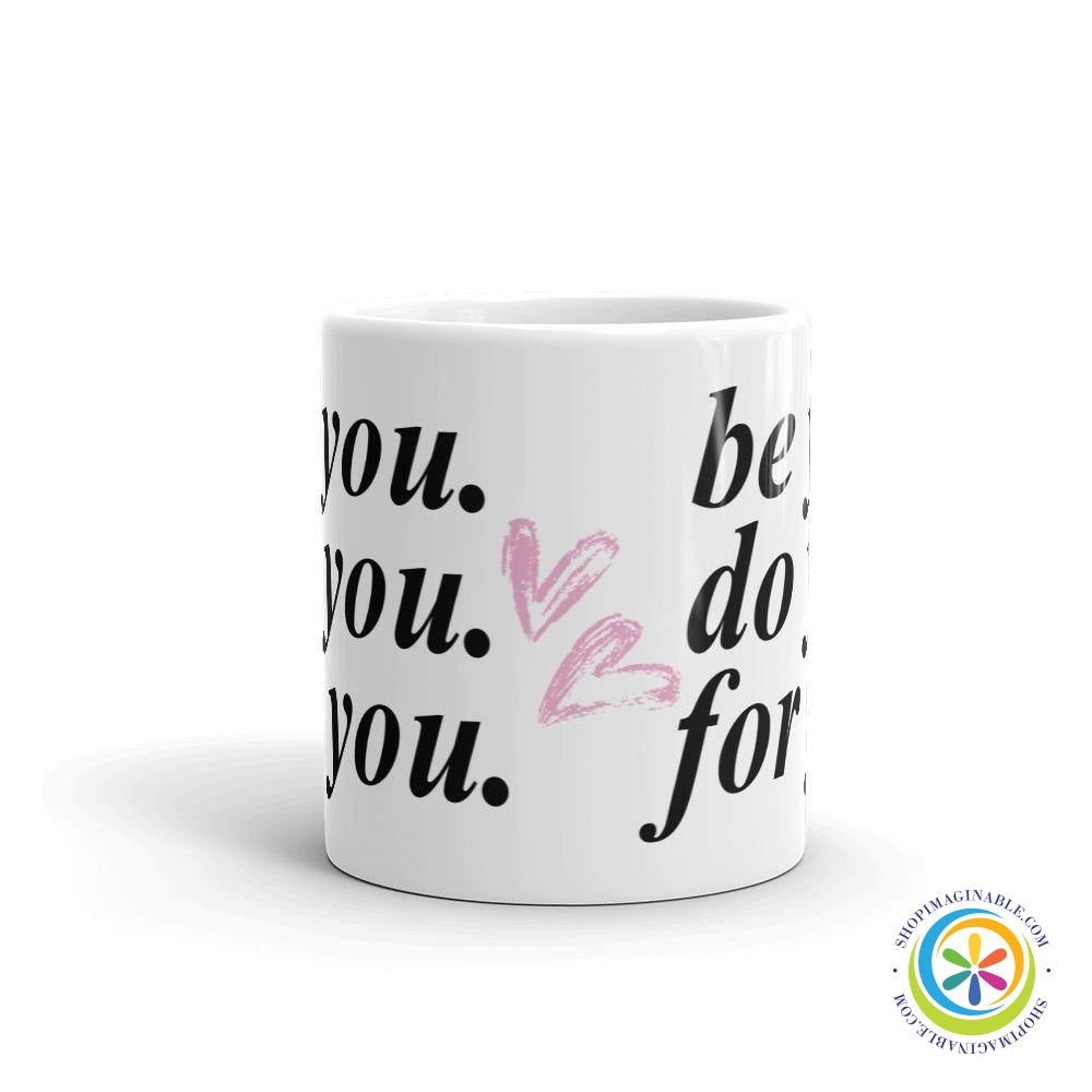 Be You. Do You. For You. Coffee Mug Cup-ShopImaginable.com