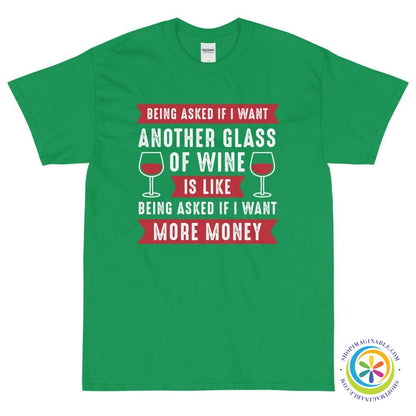 Being Asked If I Want More Wine...Unisex T-Shirt-ShopImaginable.com