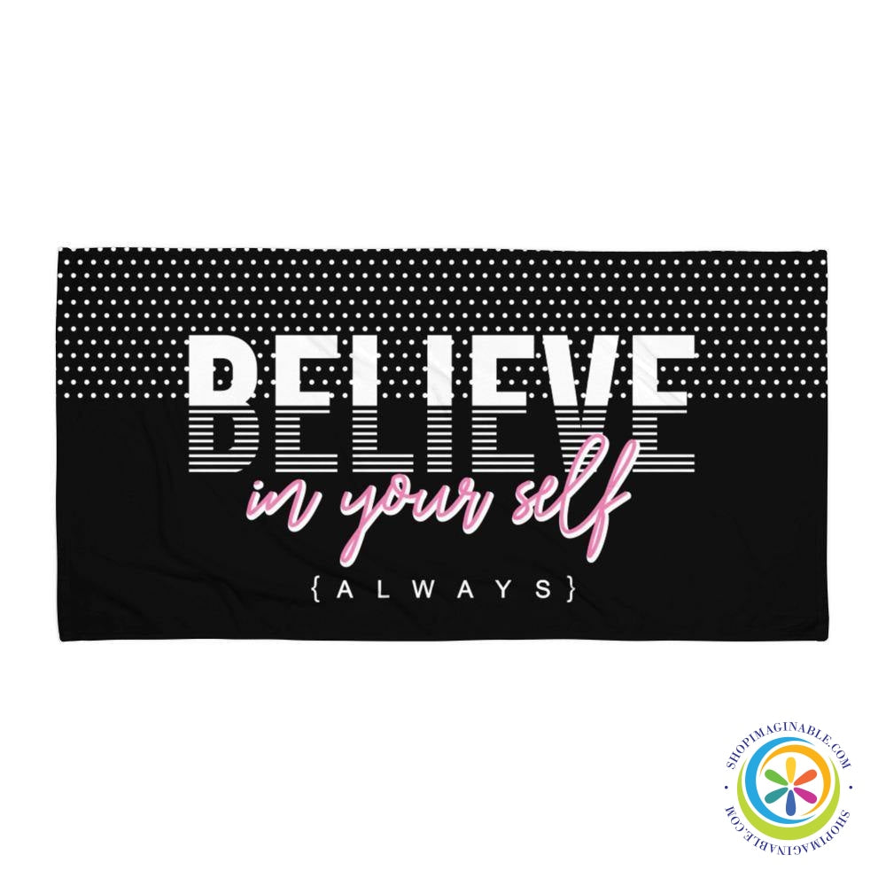 Believe In Yourself ALWAYS Towel-ShopImaginable.com