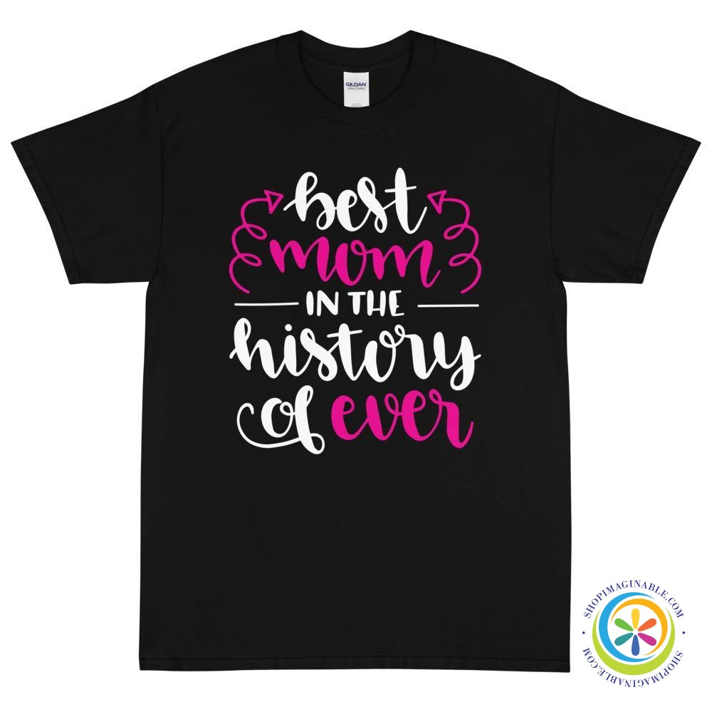 Best Mom in The History of EVER Unisex T-Shirt-ShopImaginable.com