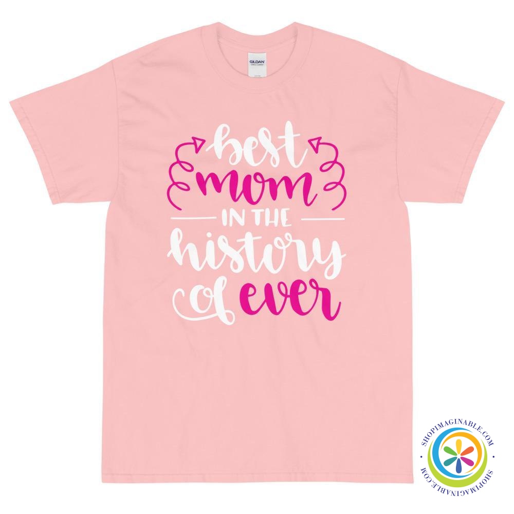 Best Mom in The History of EVER Unisex T-Shirt-ShopImaginable.com