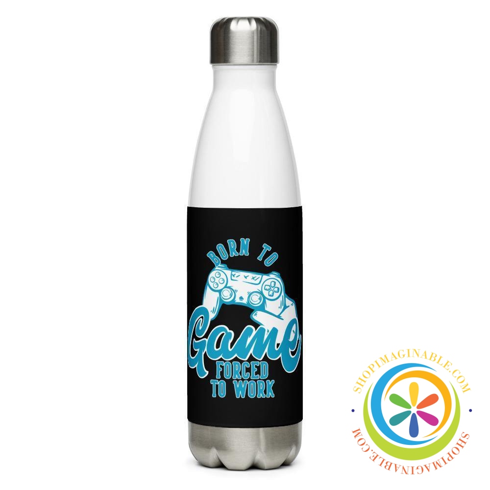 Born To Game Forced To Work Stainless Steel Water Bottle-ShopImaginable.com
