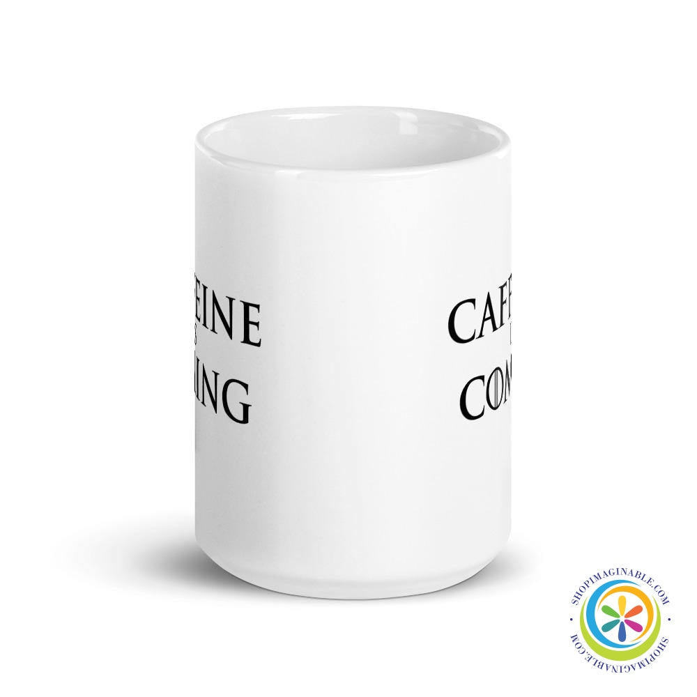 Caffeine Is Coming Coffee Mug Cup-ShopImaginable.com