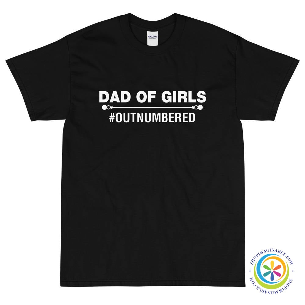 Dad Of Girls #OUTNUMBERED T-Shirt-ShopImaginable.com