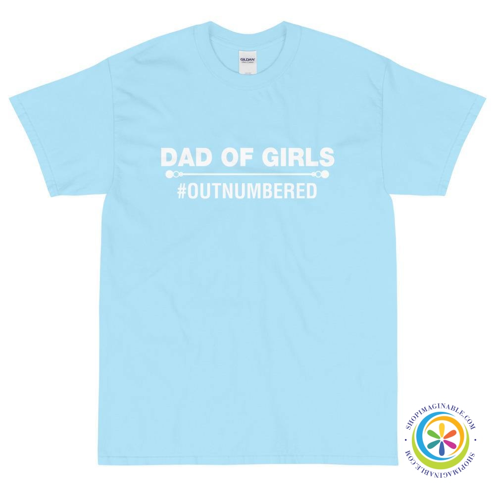 Dad Of Girls #OUTNUMBERED T-Shirt-ShopImaginable.com