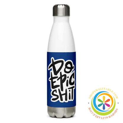 Do Epic Shit Stainless Steel Water Bottle-ShopImaginable.com