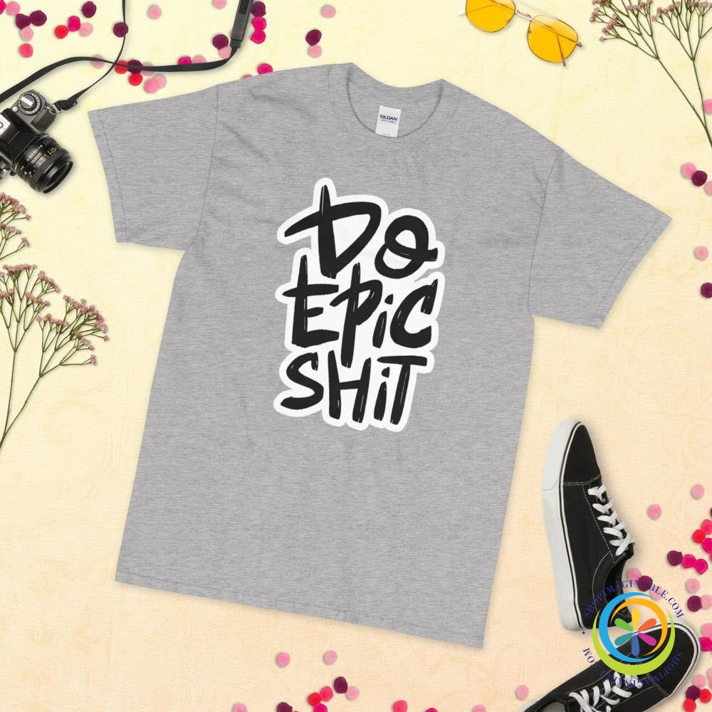 Do Epic Shit Unisex T-Shirt-ShopImaginable.com