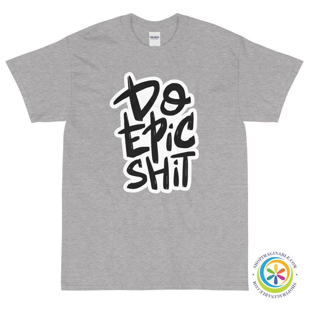 Do Epic Shit Unisex T-Shirt-ShopImaginable.com