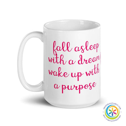 Fall Asleep With a Dream Wake With A Purpose Coffee Mug Cup-ShopImaginable.com
