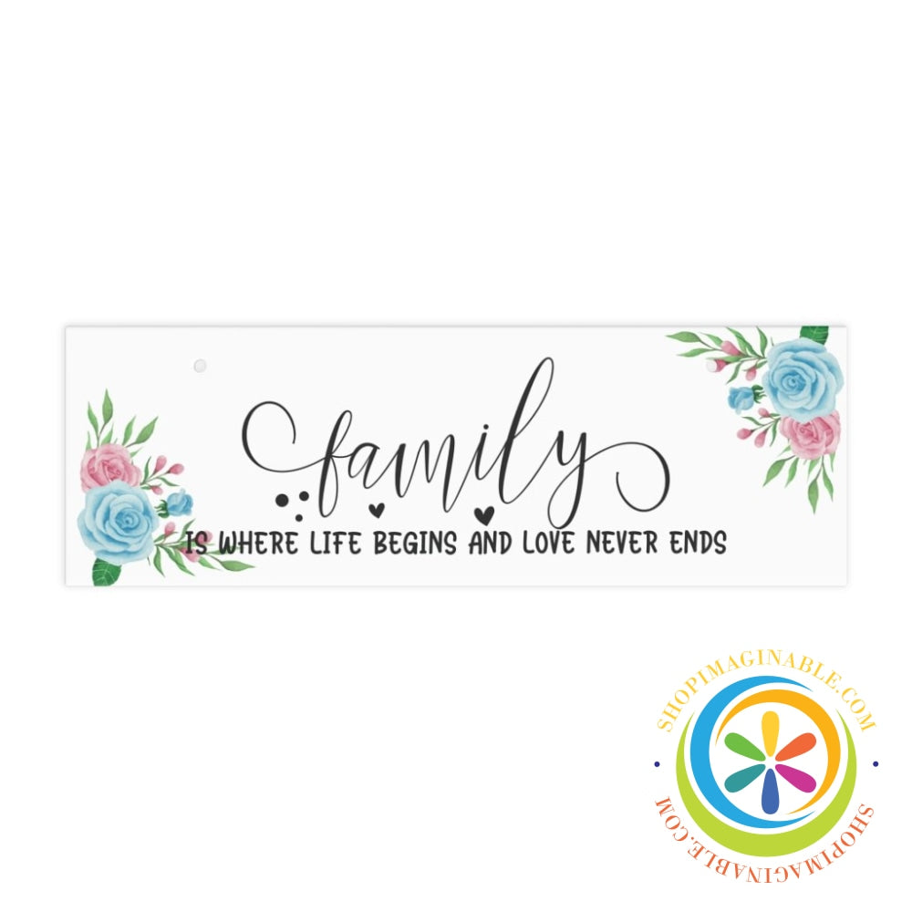 Family Where Life Begins & Love Never Ends Ceramic Wall Sign 12 × 4 / Rectangle Home Decor