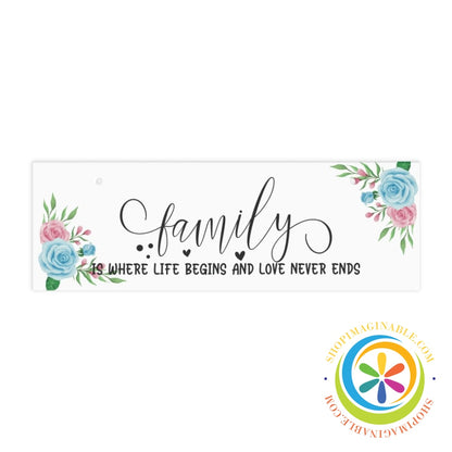 Family Where Life Begins & Love Never Ends Ceramic Wall Sign 12 × 4 / Rectangle Home Decor
