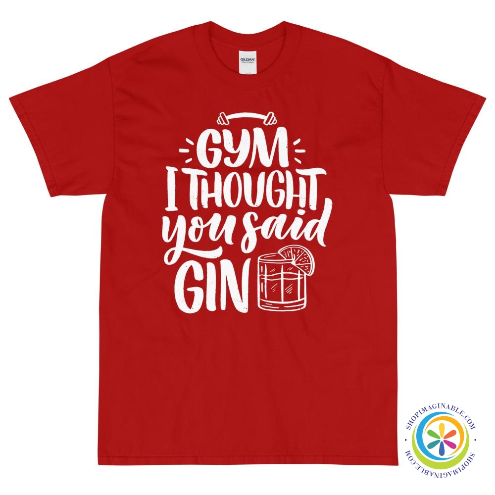 Gym I Thought You Said Gin Unisex T-Shirt-ShopImaginable.com