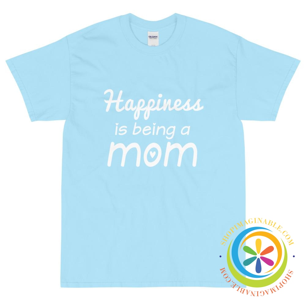 Happiness Is Being A Mom Unisex T-Shirt-ShopImaginable.com