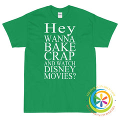 Hey Wanna Bake Crap & Watch Disney Movies Unisex T-Shirt-ShopImaginable.com