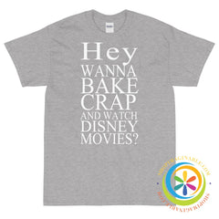 Hey Wanna Bake Crap & Watch Disney Movies Unisex T-Shirt-ShopImaginable.com