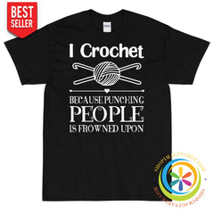 I Crochet Because Punching People Is Frowned Upon Unisex T-Shirt-ShopImaginable.com