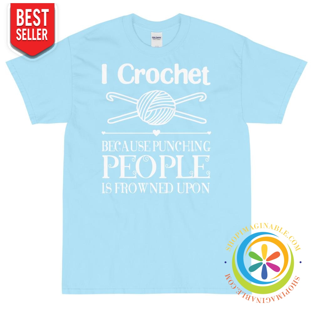 I Crochet Because Punching People Is Frowned Upon Unisex T-Shirt-ShopImaginable.com