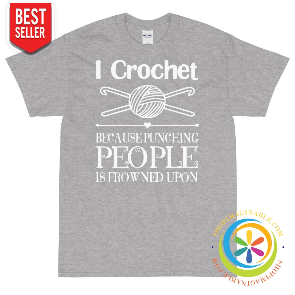 I Crochet Because Punching People Is Frowned Upon Unisex T-Shirt-ShopImaginable.com