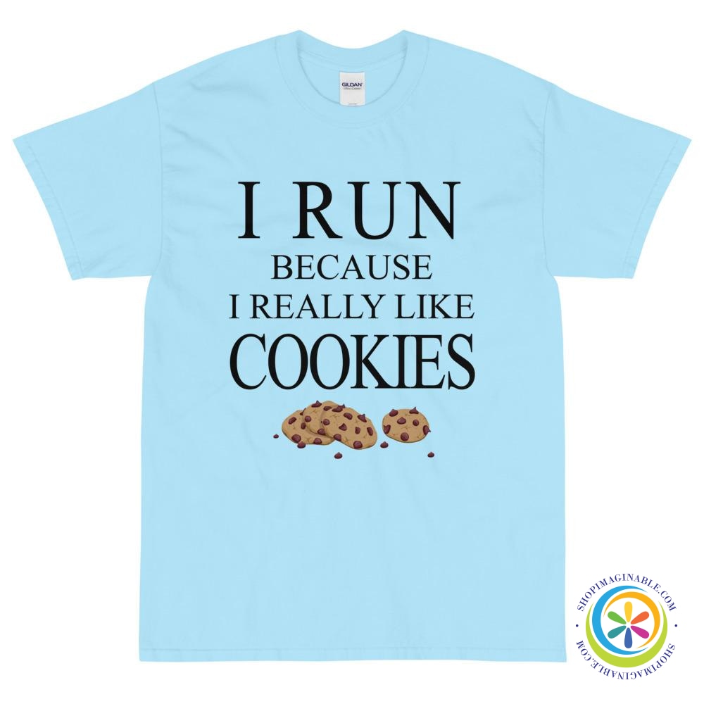 I Run Because I Really Like Cookies Unisex T-Shirt-ShopImaginable.com