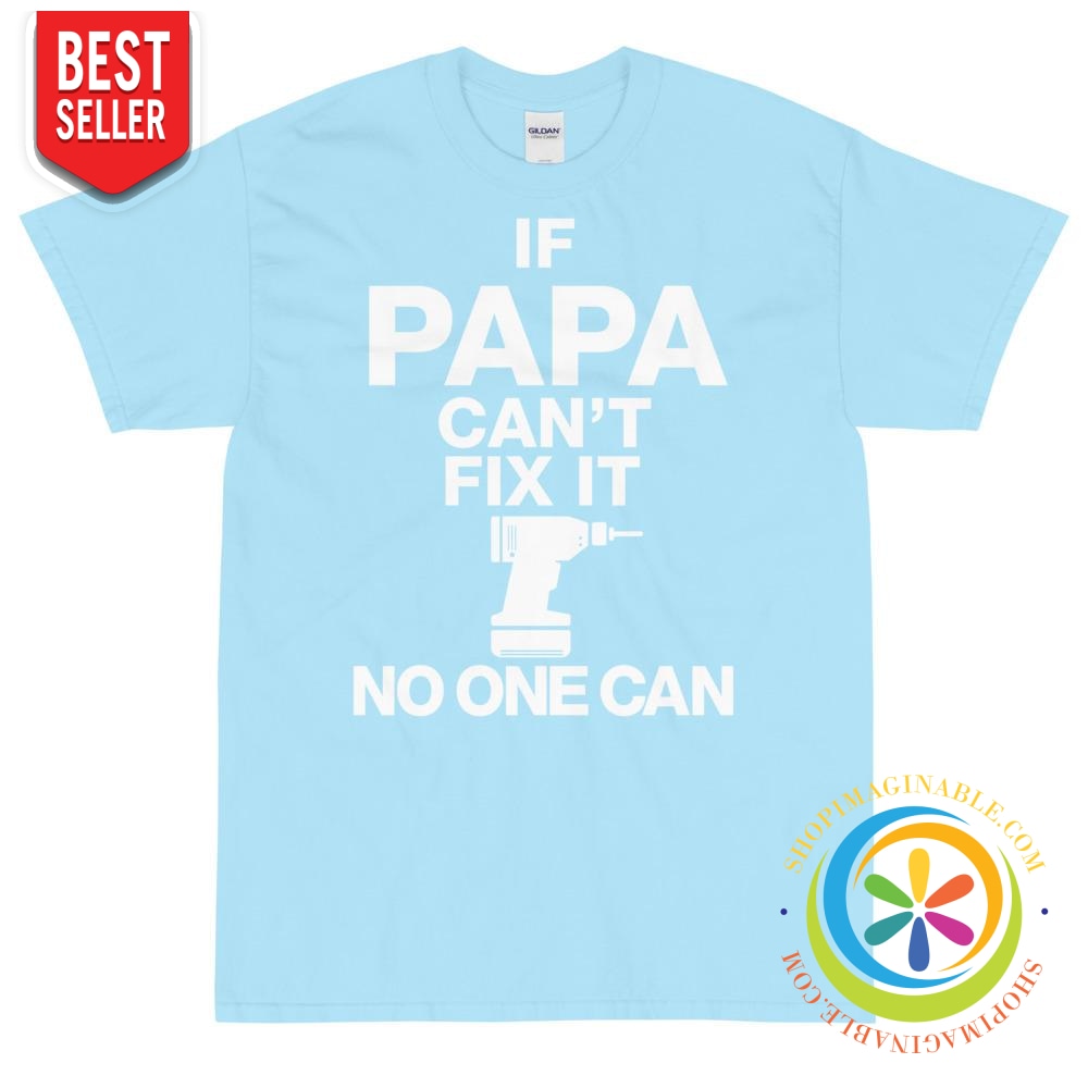 If Papa Can't Fix It No One Can T-Shirt-ShopImaginable.com