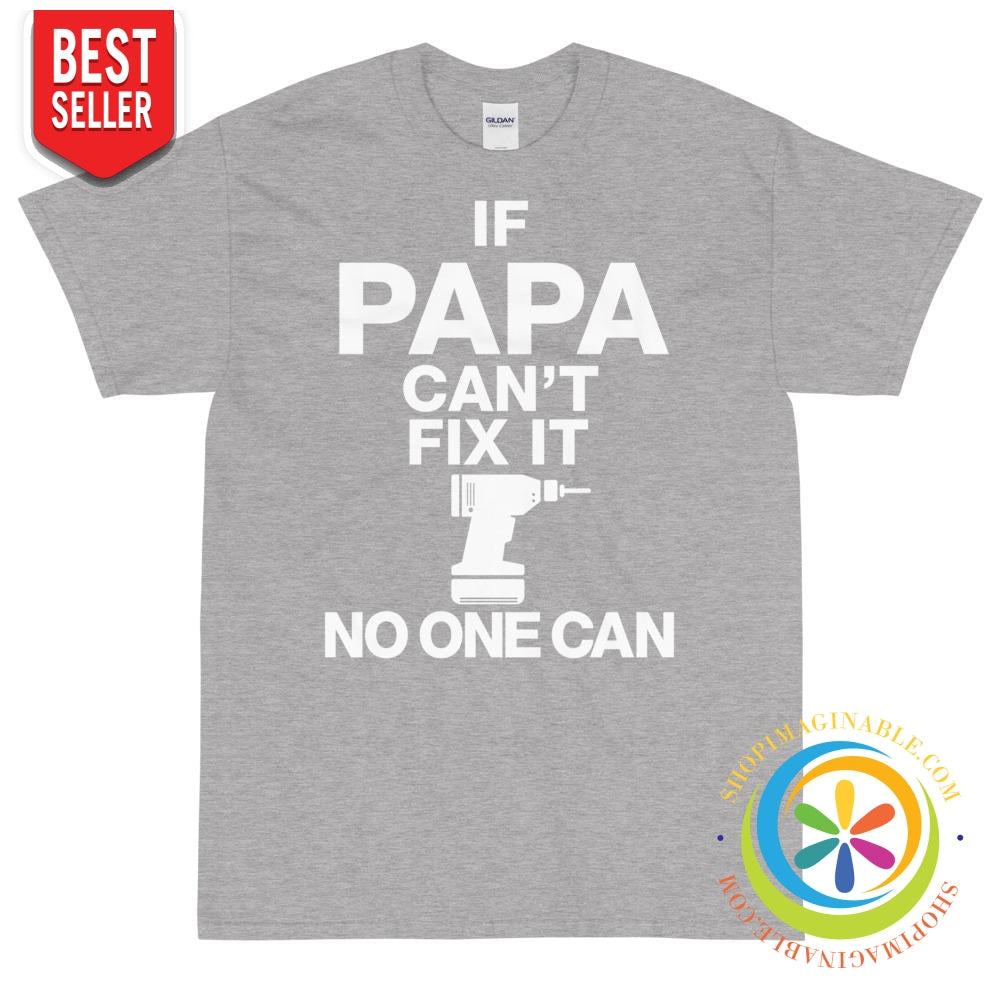 If Papa Can't Fix It No One Can T-Shirt-ShopImaginable.com