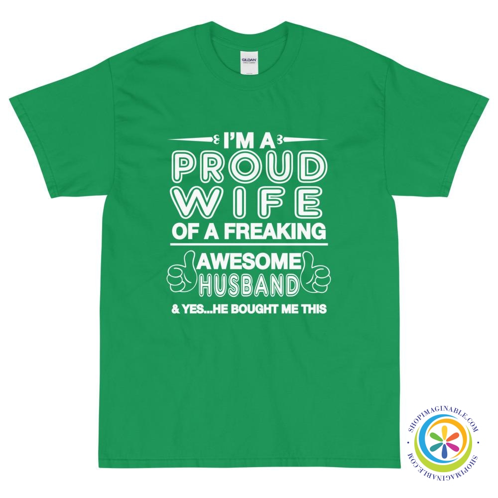I'm A Proud Wife Of A Freaking Awesome Husband...Unisex T-Shirt-ShopImaginable.com