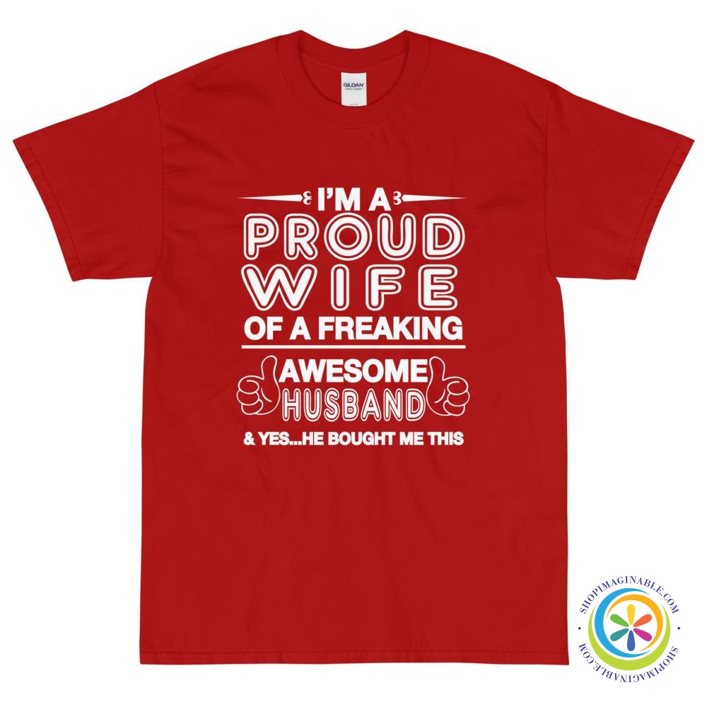 I'm A Proud Wife Of A Freaking Awesome Husband...Unisex T-Shirt-ShopImaginable.com