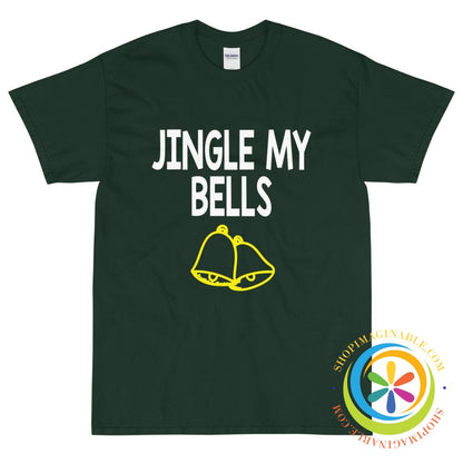 Jingle My Bells Funny Unisex T-Shirt-ShopImaginable.com