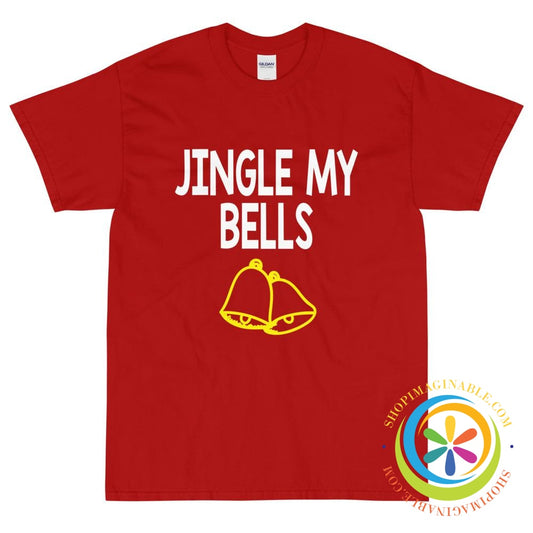 Jingle My Bells Funny Unisex T-Shirt-ShopImaginable.com