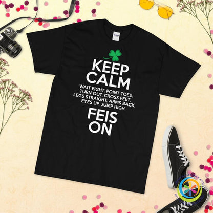 Keep Calm & Feis On Irish Dancers Unisex T-Shirt-ShopImaginable.com