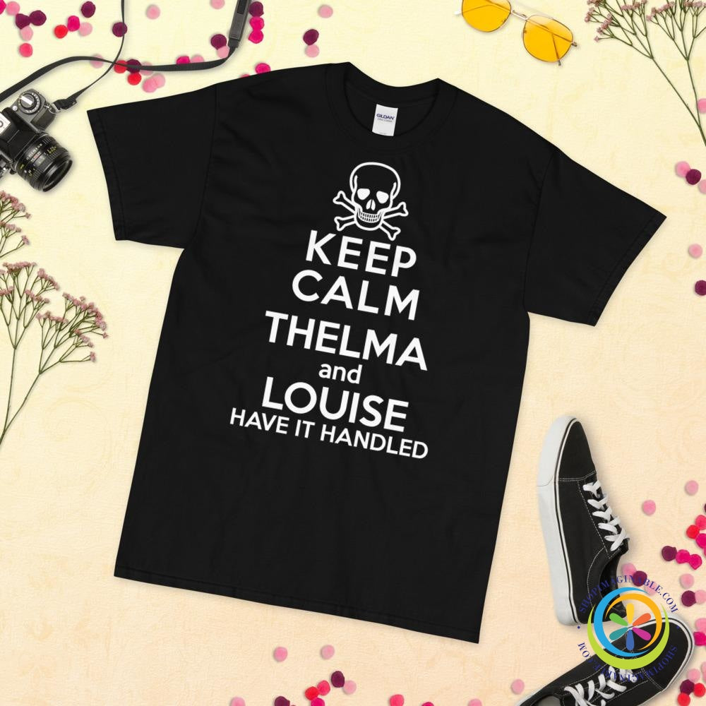 Keep Calm Thelma & Louise Have It Handled Unisex T-Shirt-ShopImaginable.com