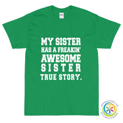 My Sister Has A Freakin' Awesome Sister Unisex T-Shirt-ShopImaginable.com