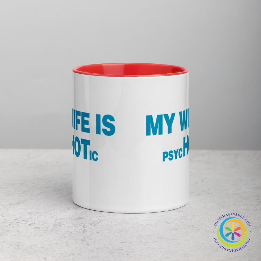 My Wife is psycHOTic Coffee Cup Mug with Color Inside-ShopImaginable.com