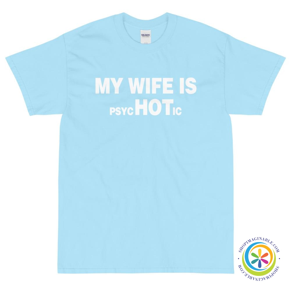 My Wife is PsycHOTic Funny T-Shirt-ShopImaginable.com