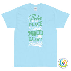 No Place Higher Than On Daddy's Shoulders T-Shirt-ShopImaginable.com