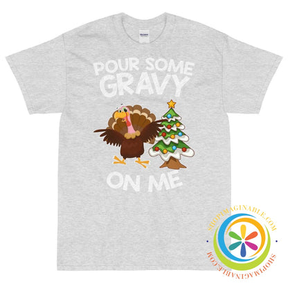 Pour Some Gravy On Me Holiday Unisex T-Shirt-ShopImaginable.com