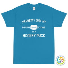 Pretty Sure My Birthstone Is A Hockey Puck Unisex T-Shirt-ShopImaginable.com
