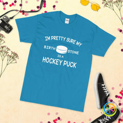 Pretty Sure My Birthstone Is A Hockey Puck Unisex T-Shirt-ShopImaginable.com