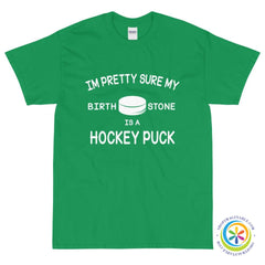 Pretty Sure My Birthstone Is A Hockey Puck Unisex T-Shirt-ShopImaginable.com
