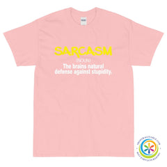Sarcasm - The Brains Natural Defense Against Stupidity Unisex T-Shirt-ShopImaginable.com