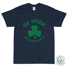 So Irish My Liver Hurts Unisex T-Shirt-ShopImaginable.com