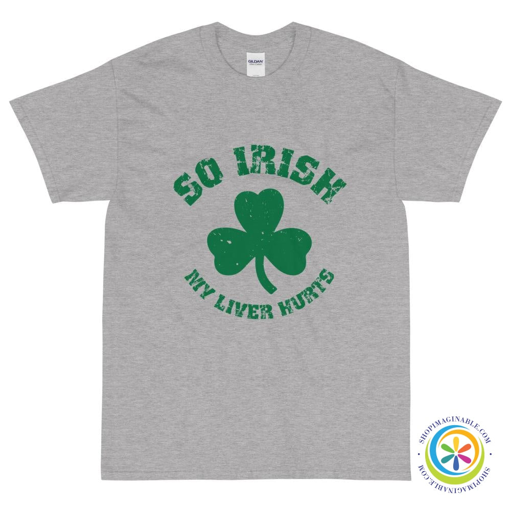 So Irish My Liver Hurts Unisex T-Shirt-ShopImaginable.com
