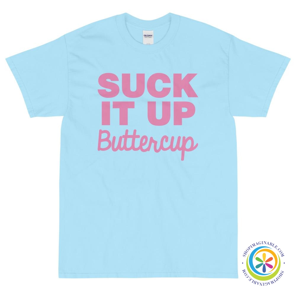 Suck It Up Buttercup Unisex T-Shirt-ShopImaginable.com