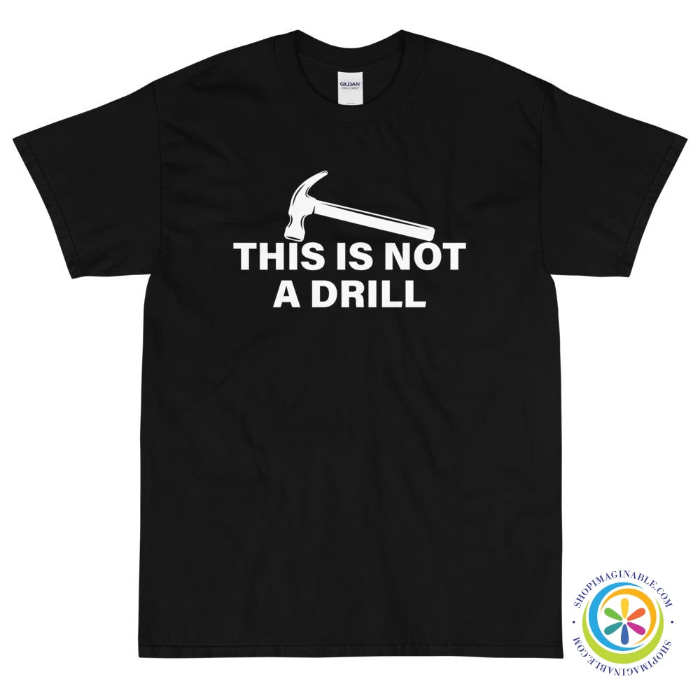 This Is Not a Drill T-Shirt-ShopImaginable.com