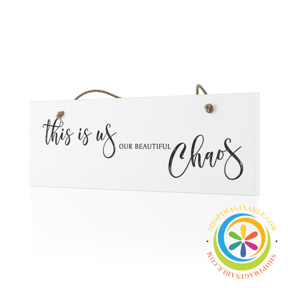 This Is Us ... Chaos Ceramic Wall Sign Home Decor