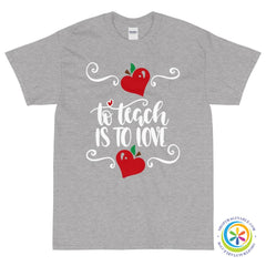 To Teach Is To Love Unisex T-Shirt-ShopImaginable.com